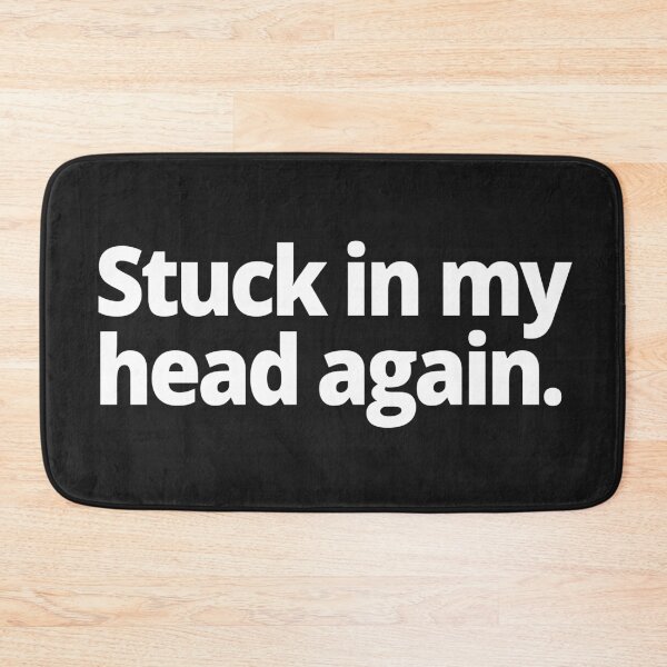 Item preview, Stuck in my head again. designed and sold by WittyChest.