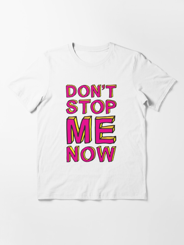 Don't stop me now II | Essential T-Shirt