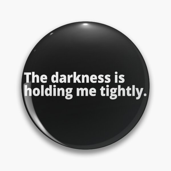 Item preview, The darkness is holding me tightly. designed and sold by WittyChest.