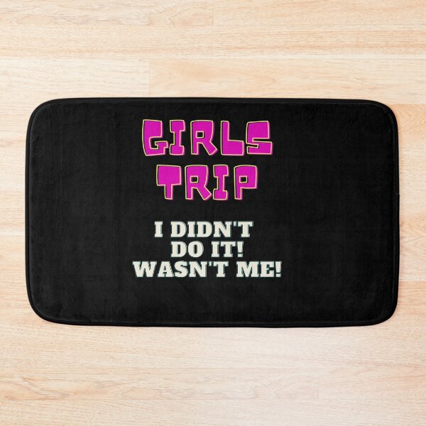 Item preview, Girls Trip - Wasn't Me! designed and sold by speakupandshine.