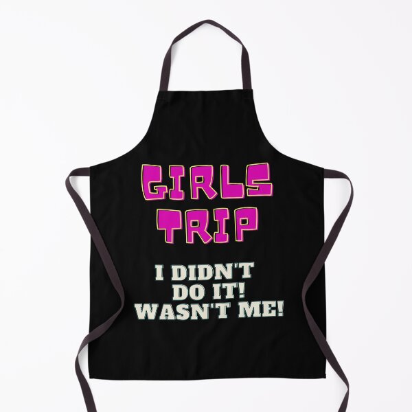 Item preview, Girls Trip - Wasn't Me! designed and sold by speakupandshine.