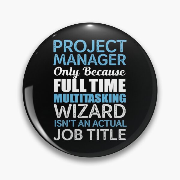 Item preview, Project Manager Only Because Multitasking Wizard Isn't An Actual Job Title designed and sold by berryferro.