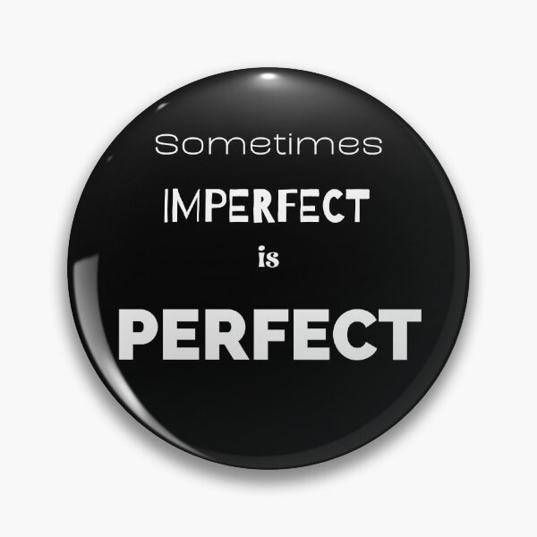 Item preview, Sometimes Imperfect Is Perfect designed and sold by Teepocalypse.