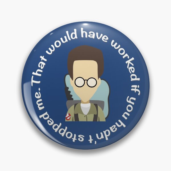 Item preview, Ghostbusters Egon Spengler Quote It Would Have Worked If You Hadn't Stopped Me designed and sold by orionlodubyal.