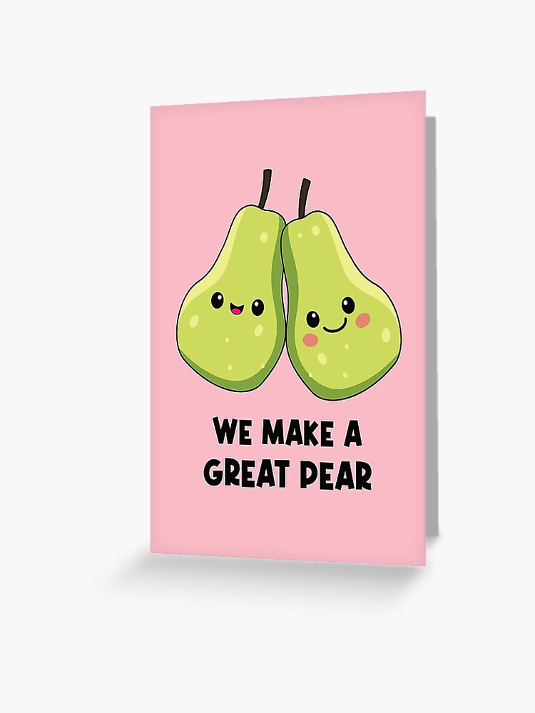 We Make a Great Pear Valentines Card Pun Love Card Funny 