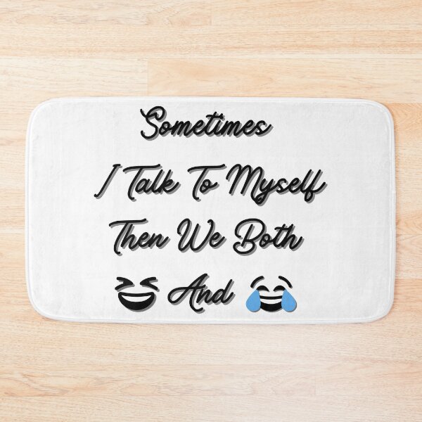 Item preview, Sometimes I Talk To Myself Then We Both Laugh And Laugh designed and sold by SheetalMourya.