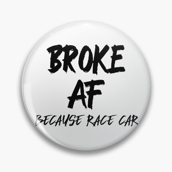 Item preview, Broke AF Because Race Car Racecar designed and sold by CarantinedChaos.