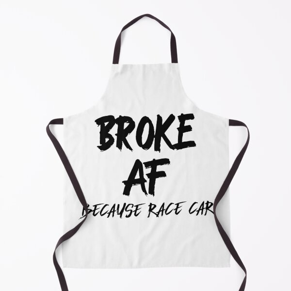 Item preview, Broke AF Because Race Car Racecar designed and sold by CarantinedChaos.