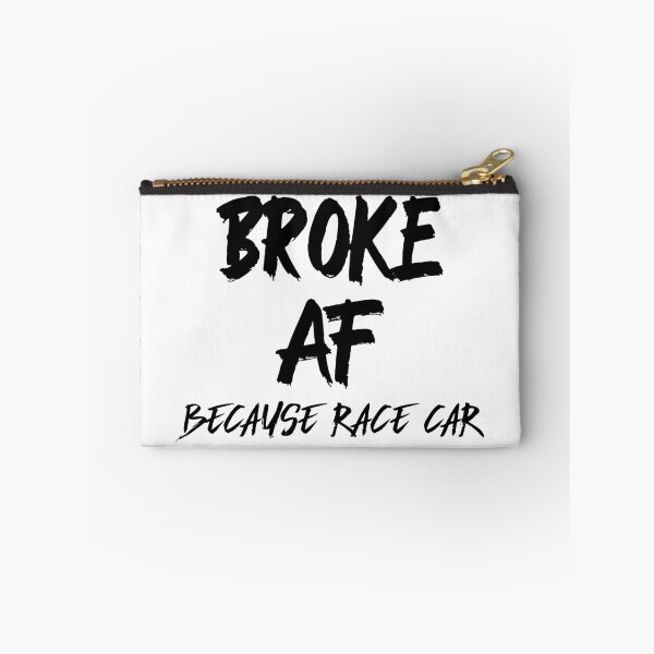 Item preview, Broke AF Because Race Car Racecar designed and sold by CarantinedChaos.