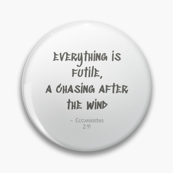 Item preview, Everything is futile, a chasing after the wind designed and sold by NathBros.