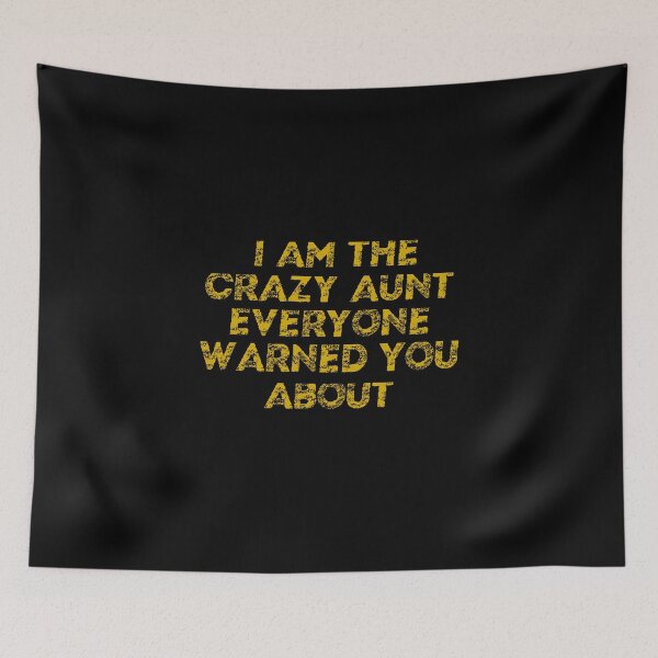 Item preview, i am the crazy aunt everyone warned you about designed and sold by Dibes94.