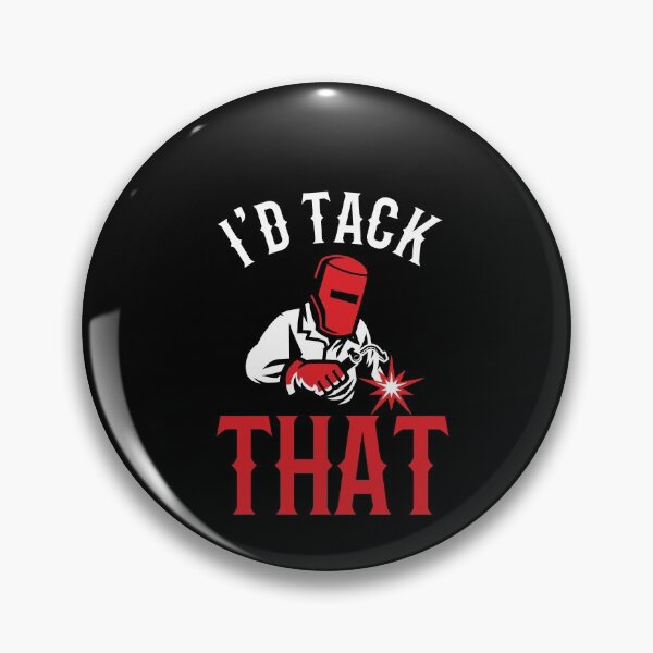 Item preview, I'd Tack That ~ Welder Humor designed and sold by TeesYouWant.