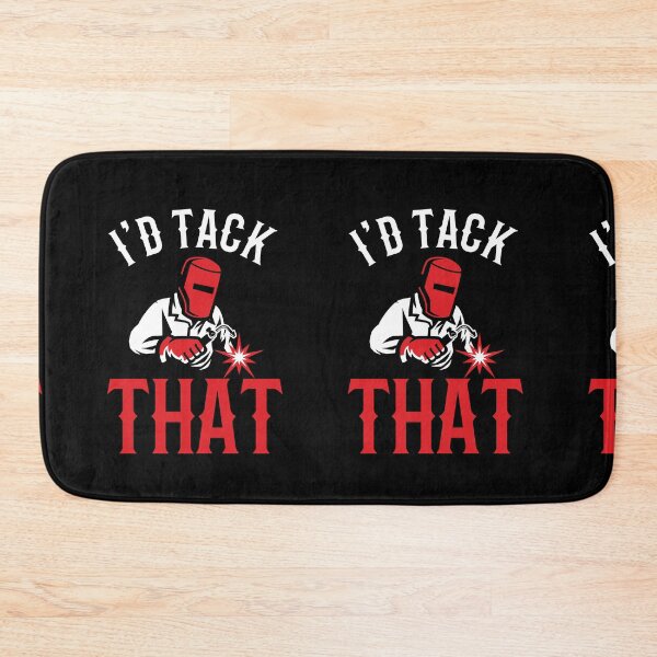 Item preview, I'd Tack That ~ Welder Humor designed and sold by TeesYouWant.
