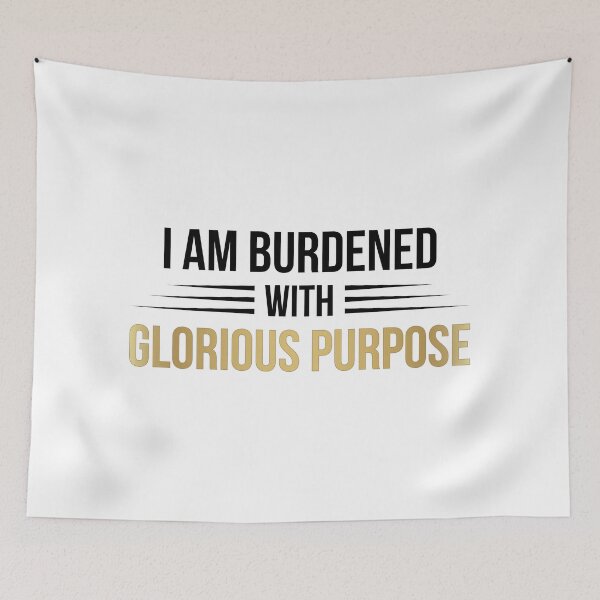 Item preview, I Am Burdened With Glorious Purpose (Black) designed and sold by FilipeFerreira.