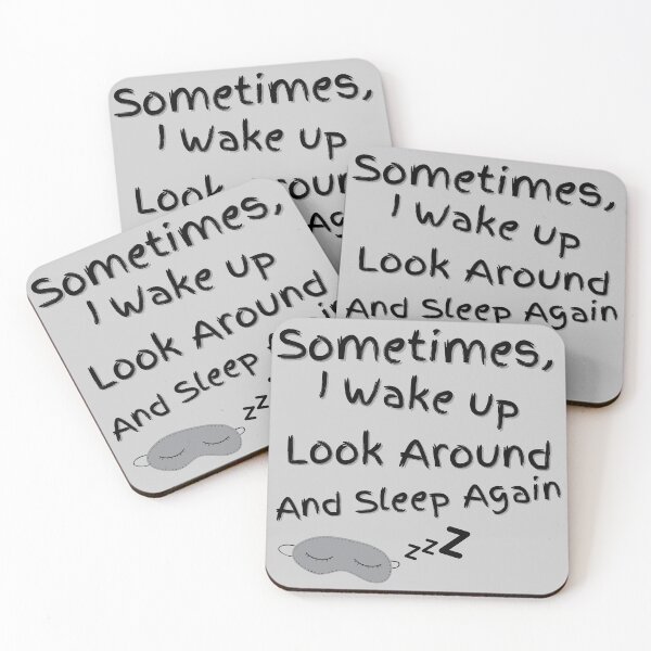 Item preview, Sometimes I Wake up Look Around And Sleep Again designed and sold by SheetalMourya.