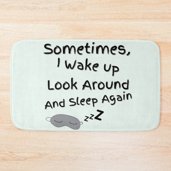 Item preview, Sometimes I Wake up Look Around And Sleep Again designed and sold by SheetalMourya.