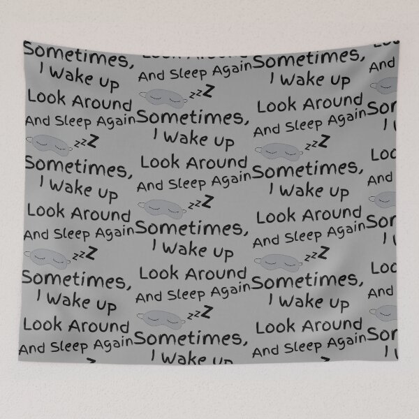 Item preview, Sometimes I Wake up Look Around And Sleep Again designed and sold by SheetalMourya.