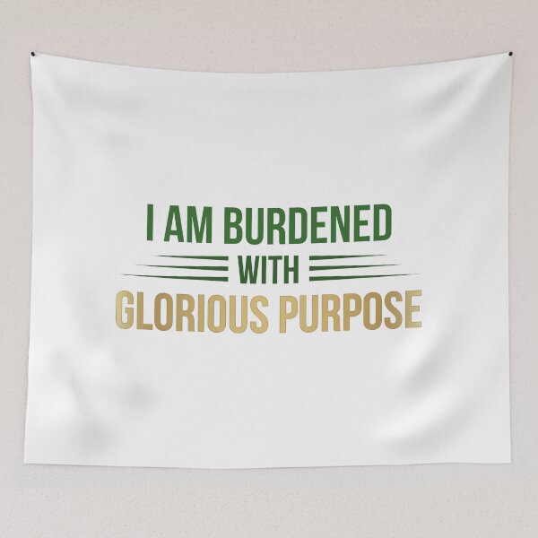 Item preview, I Am Burdened With Glorious Purpose (Green and Gold) designed and sold by FilipeFerreira.
