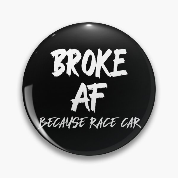 Item preview, Broke AF Because Race Car Racecar Racing Motorsports Garage Parts designed and sold by CarantinedChaos.
