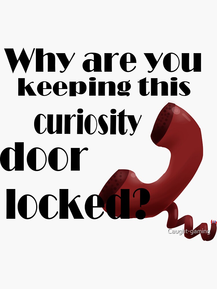 why-are-you-keeping-this-curiosity-door-locked-sticker-for-sale-by