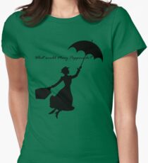 What would Mary Poppins do? Women's Fitted T-Shirt
