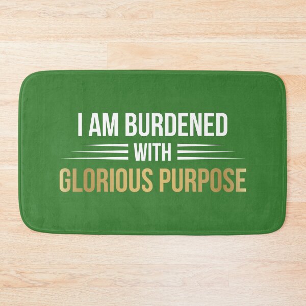 Item preview, I Am Burdened With Glorious Purpose (Green BG) designed and sold by FilipeFerreira.