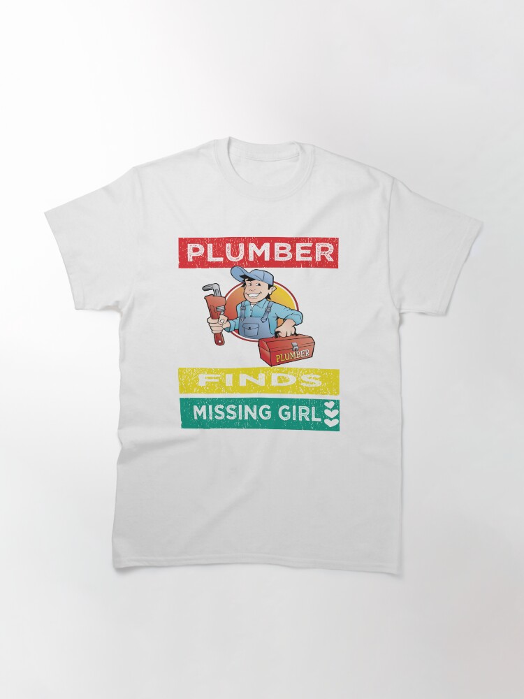 Thumbnail 3 of 7, Classic T-Shirt, plumber finds missing girl designed and sold by amirboudour2402.