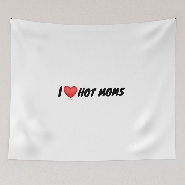 Item preview, I love hot moms  designed and sold by Theleochick.