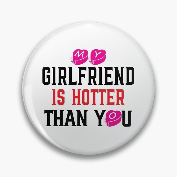 Item preview, My girlfriend is hotter than you designed and sold by plussorn.