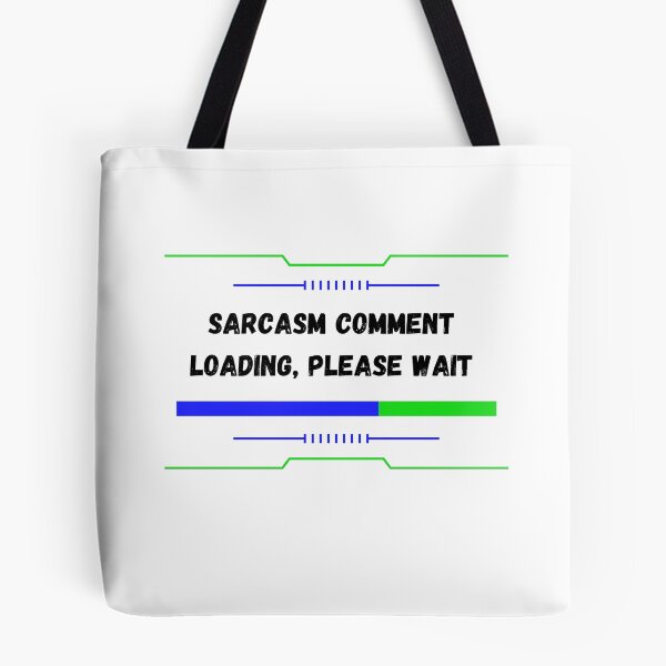 Item preview, Sarcasm comment  loading, please wait  designed and sold by hemokhtar.