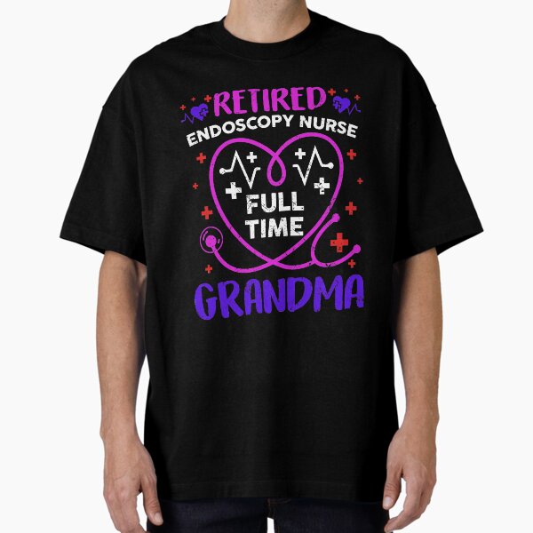 Funny Grandma Shirts Retired Nurse Full Time Grandma Tees