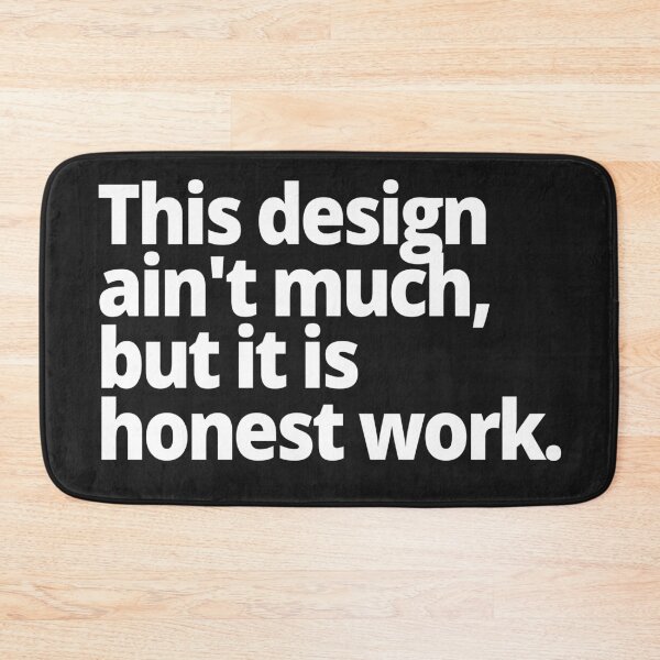 Item preview, This design ain't much, but it is honest work. designed and sold by WittyChest.