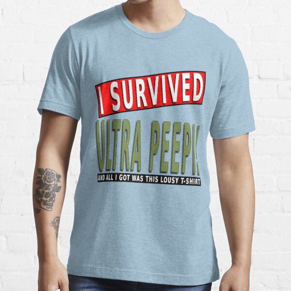 I Survived Ultra Peepi Tshirt T Shirt For Sale By Snknjak