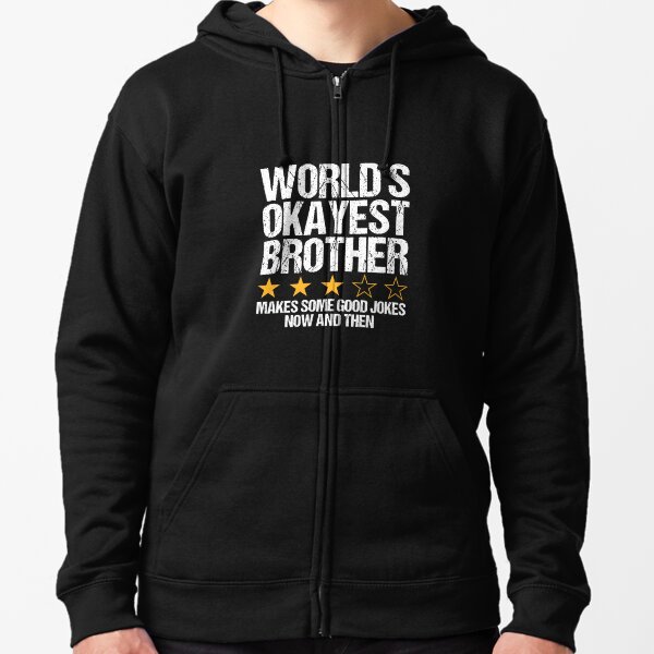 Worlds Okayest Brother Zipped Hoodie