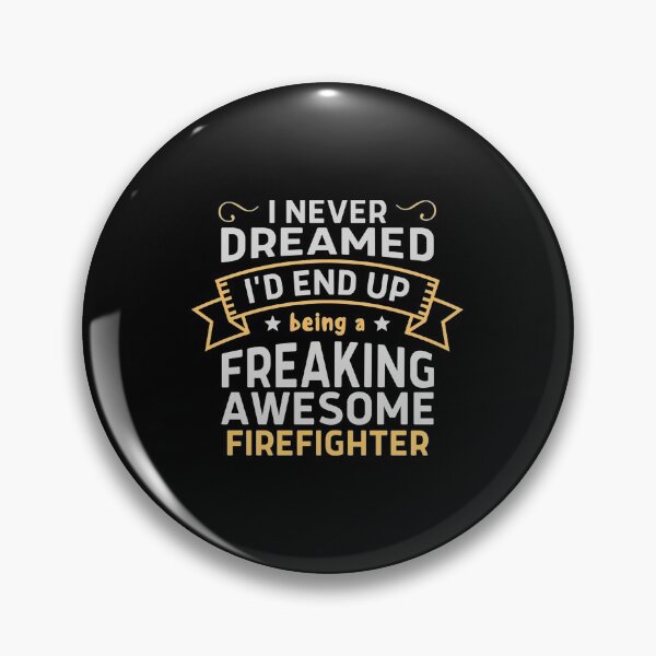Item preview, I Never Dreamed I'd End Up Being A Freaking Awesome Firefighte| Perfect Gift For you and friends designed and sold by luconats.