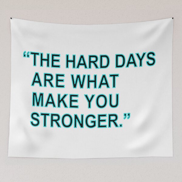 Item preview, The Hard Days Are What Make You Stronger designed and sold by The-Fantasy.