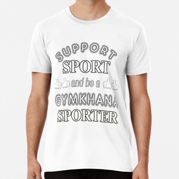 Support Sport and be a Gymkhana Sporter Premium T-Shirt