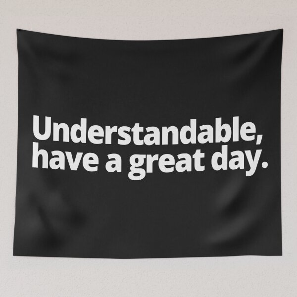 Item preview, Understandable, have a great day. designed and sold by WittyChest.