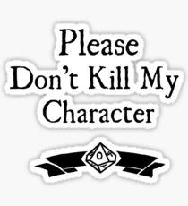 Please Don't Kill My Character - WoD Sticker