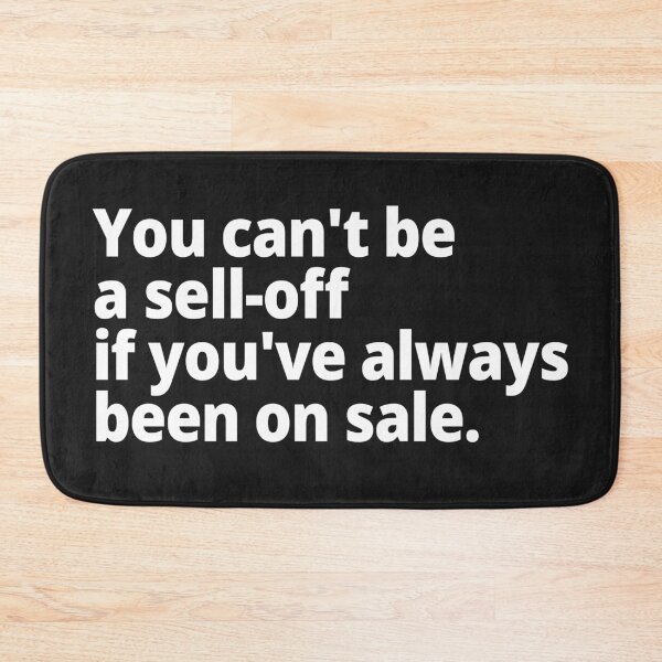 Item preview, You can't be a sellout, if you've always been on sale. designed and sold by WittyChest.