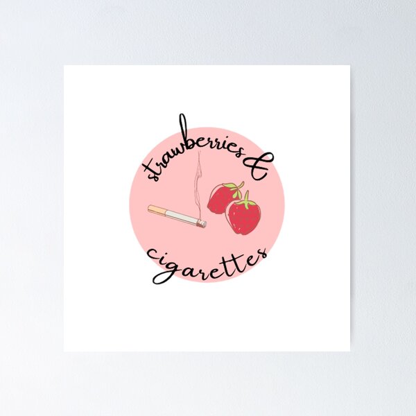 strawberry and cigarettes Strawberries Cigarettes Posters for Sale