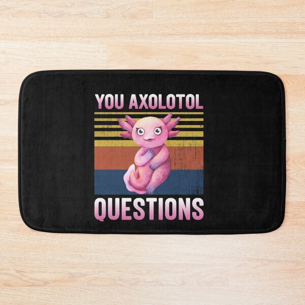 Item preview, you Axolotl Questions designed and sold by binly123.