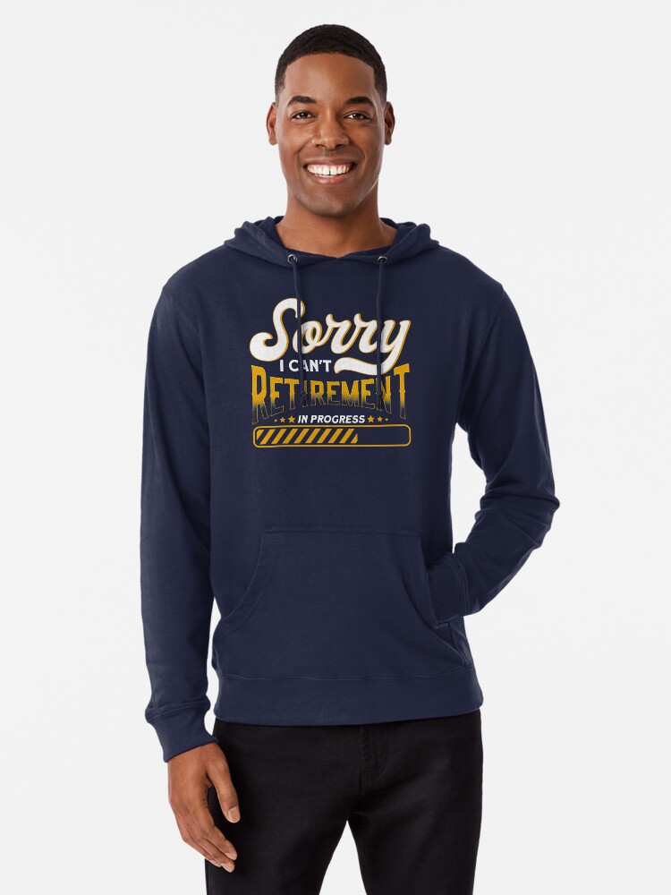 Sorry Ich Kann Nicht Ruhestand In Arbeit Ruhestand Hoodie