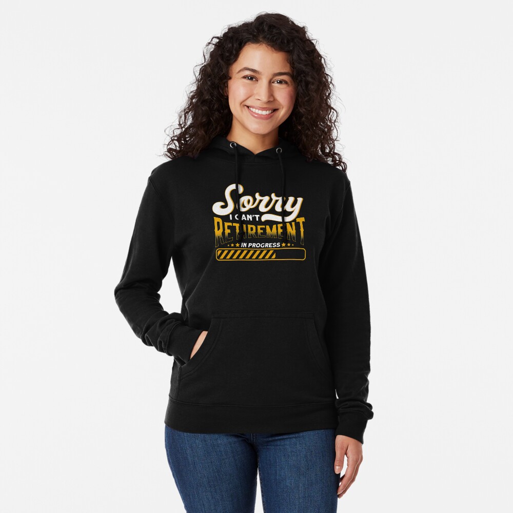 Sorry Ich Kann Nicht Ruhestand In Arbeit Ruhestand Hoodie