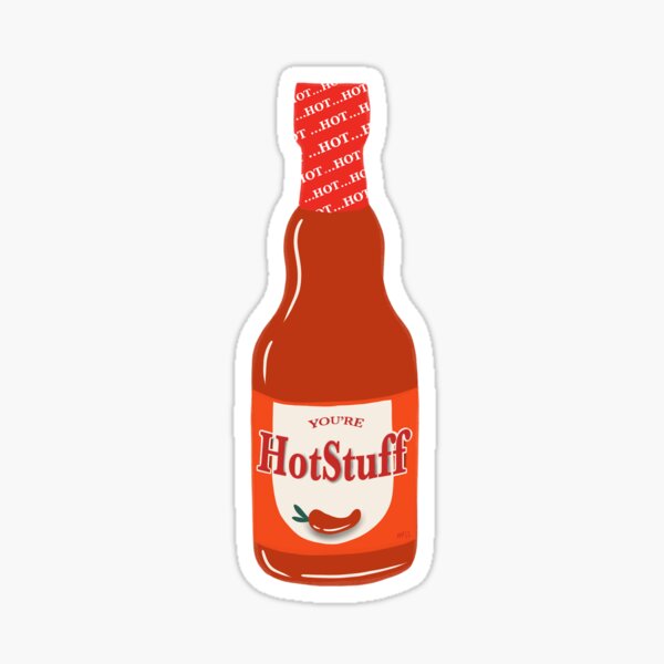 Youre Hot Stuff Hot Sauce Sticker For Sale By Rileymegann Redbubble 3423