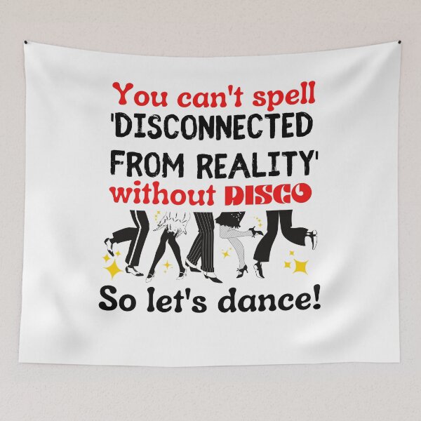 Item preview, You Cant Spell Disconnected From Reality Without DISCO So Lets Dance designed and sold by dr-tars.