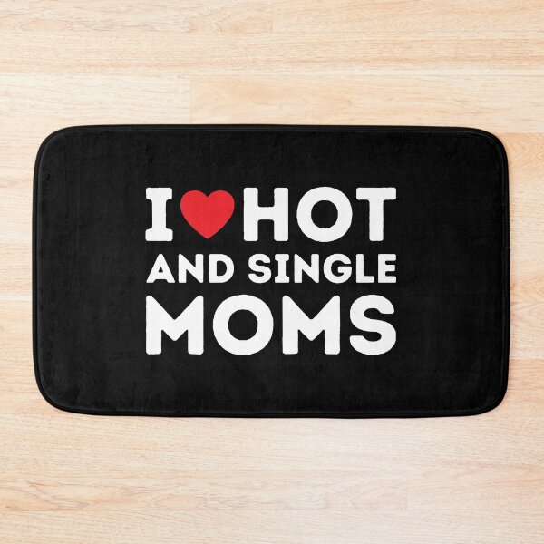 Item preview, I Love Hot And Single Moms | Funny And Cool Quote designed and sold by aimanart.
