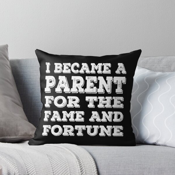 Item preview, I Became A Parent For The Fame and Fortune designed and sold by RLYGR8.