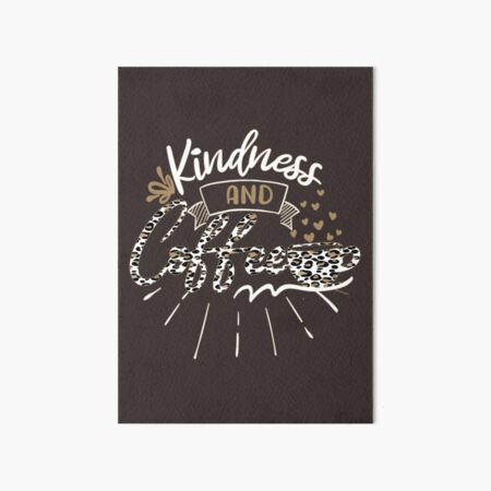 Kindness and Coffee - Leopard Pattern Art Board Print