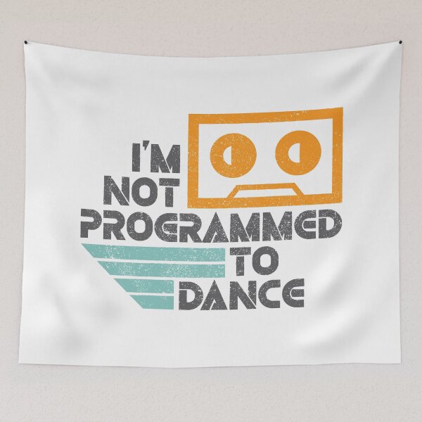 Item preview, I'm Not Programmed To Dance designed and sold by Creatively Torn.